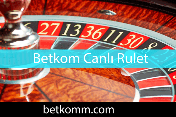 Betkom canlı rulet ile casino heyecanını diri tutmaktadır.