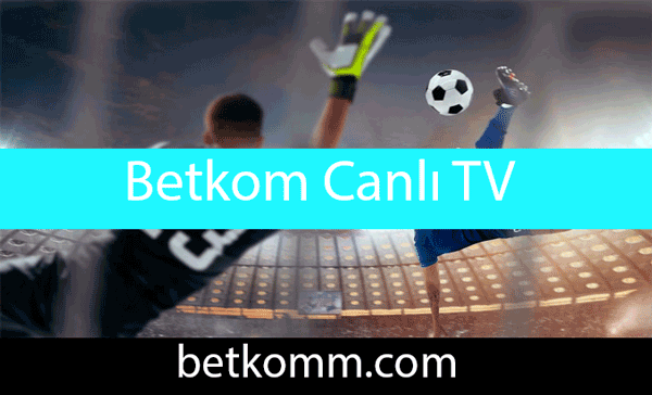 Betkom canlı tv ile gün boyu maç yayınları yapan sitedir.